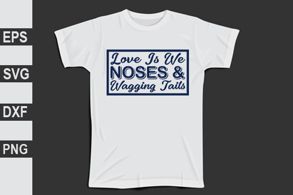 Dog Design, Love is We Noses