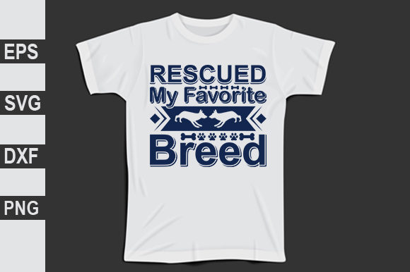 Dog Design, Rescued is My Favorite