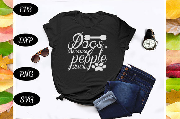 Dogs. Because People Suck