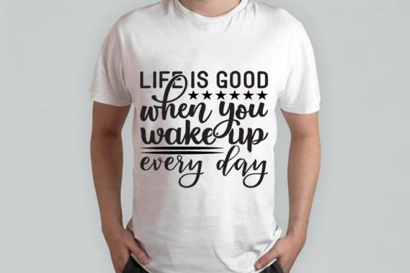Life is Good when You Wake Up
