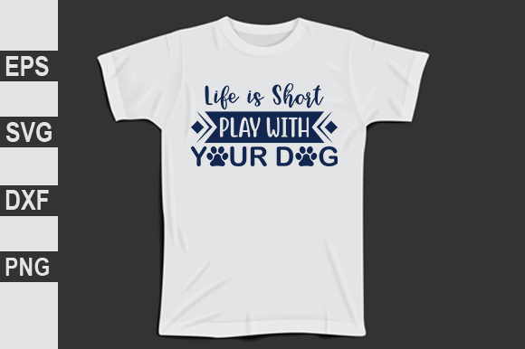 Life is Short Play with Your Dog