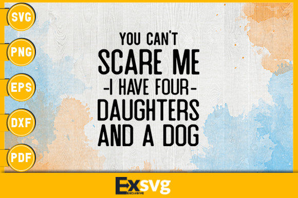 You Can’t Scare Me I Have Four Daughters